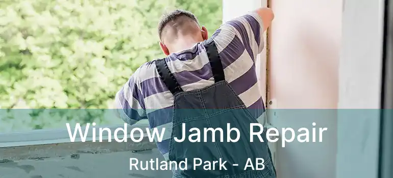  Window Jamb Repair Rutland Park - AB
