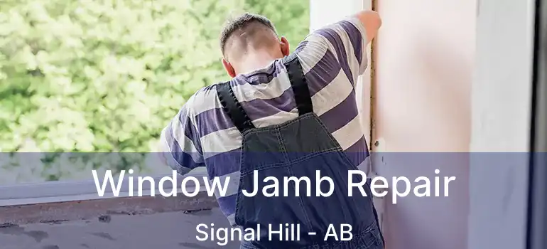  Window Jamb Repair Signal Hill - AB