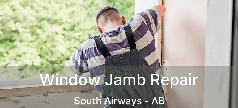  Window Jamb Repair South Airways - AB