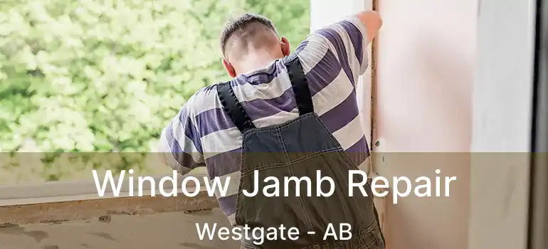  Window Jamb Repair Westgate - AB
