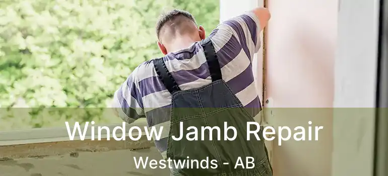  Window Jamb Repair Westwinds - AB