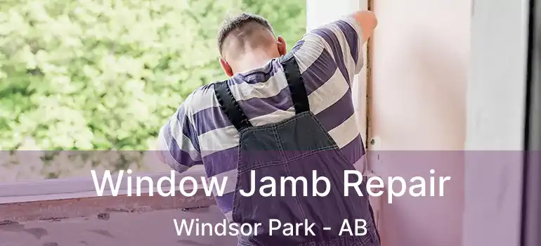  Window Jamb Repair Windsor Park - AB