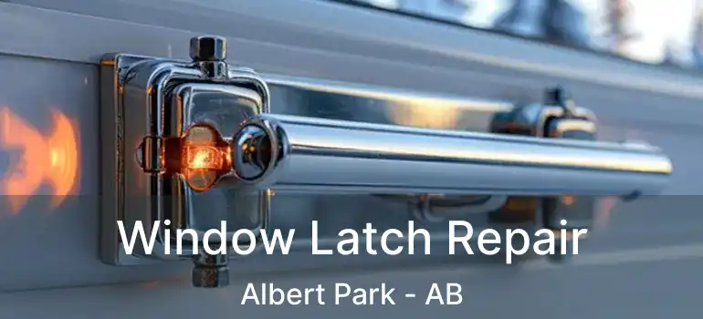  Window Latch Repair Albert Park - AB