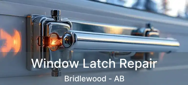  Window Latch Repair Bridlewood - AB