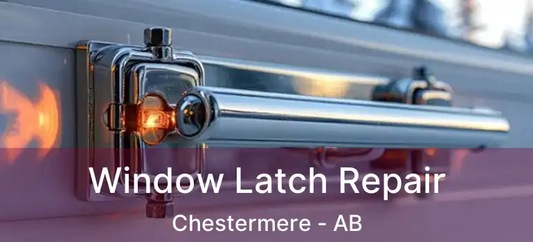  Window Latch Repair Chestermere - AB
