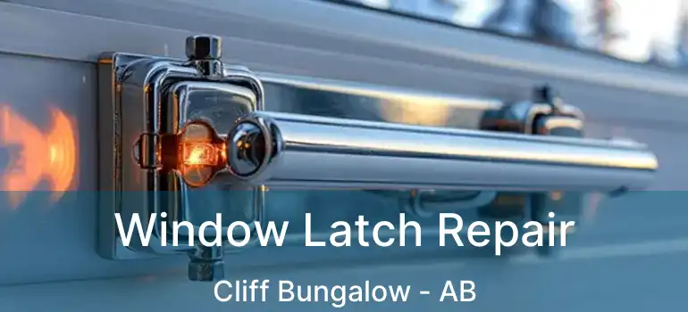  Window Latch Repair Cliff Bungalow - AB
