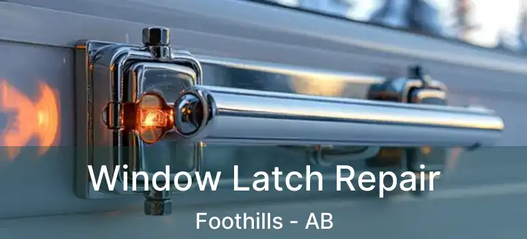  Window Latch Repair Foothills - AB
