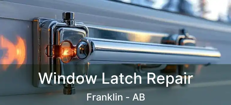  Window Latch Repair Franklin - AB