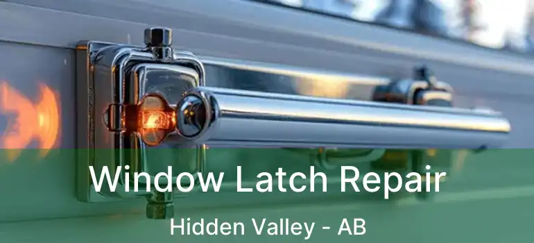  Window Latch Repair Hidden Valley - AB