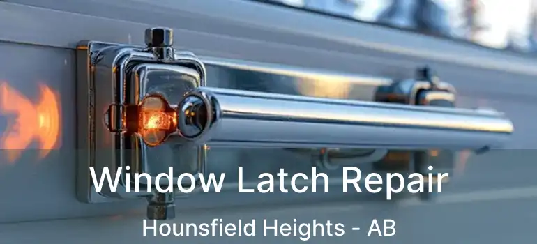  Window Latch Repair Hounsfield Heights - AB
