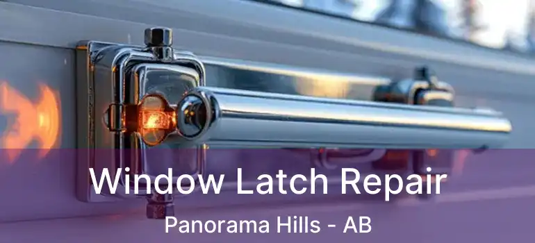  Window Latch Repair Panorama Hills - AB