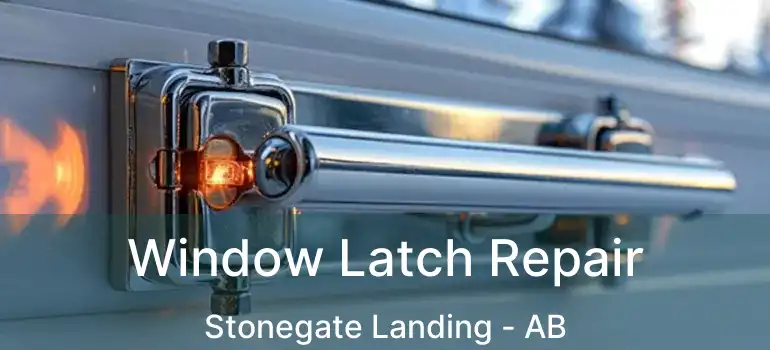  Window Latch Repair Stonegate Landing - AB