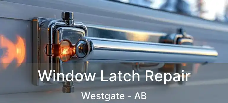 Window Latch Repair Westgate - AB