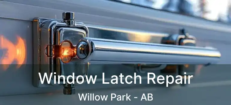  Window Latch Repair Willow Park - AB