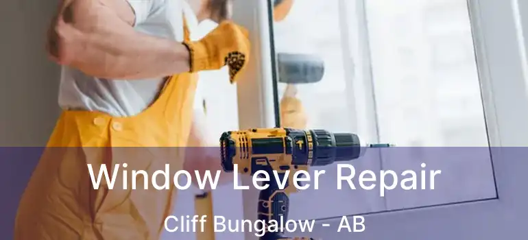  Window Lever Repair Cliff Bungalow - AB
