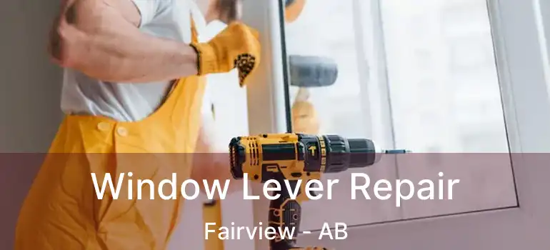  Window Lever Repair Fairview - AB