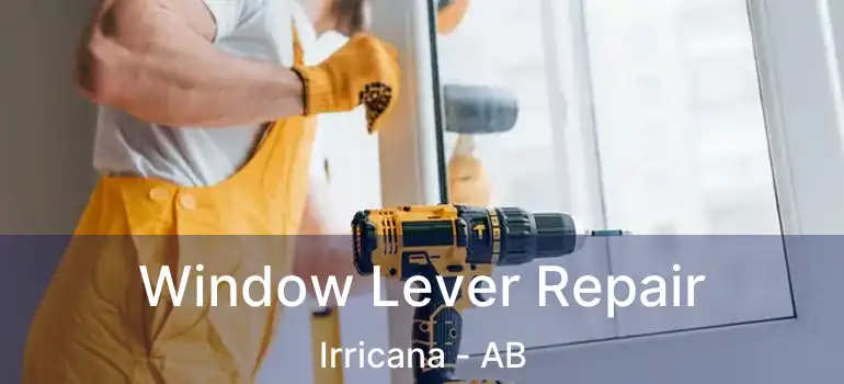  Window Lever Repair Irricana - AB