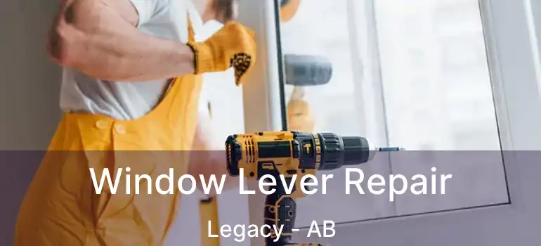 Window Lever Repair Legacy - AB