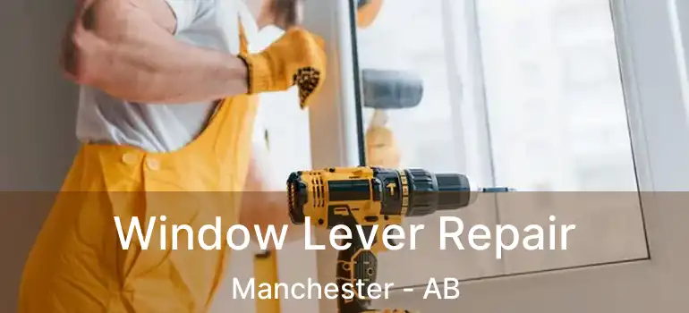  Window Lever Repair Manchester - AB