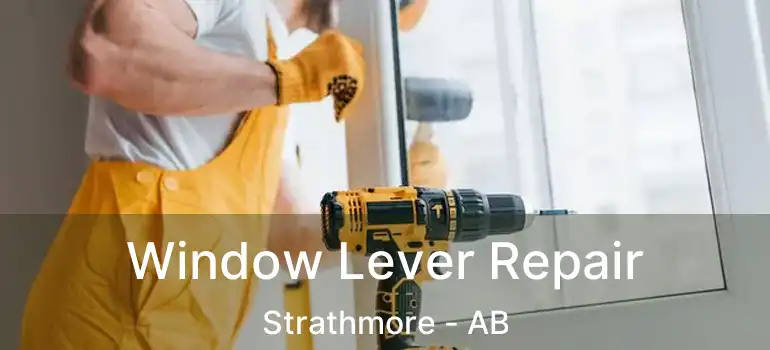  Window Lever Repair Strathmore - AB