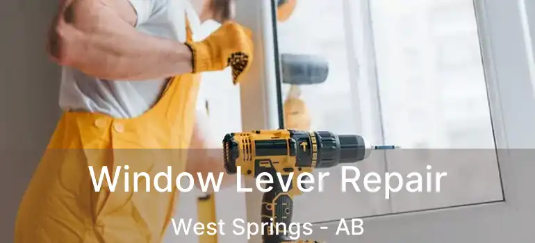 Window Lever Repair West Springs - AB