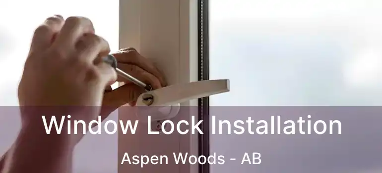  Window Lock Installation Aspen Woods - AB