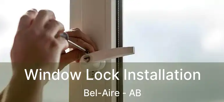  Window Lock Installation Bel-Aire - AB