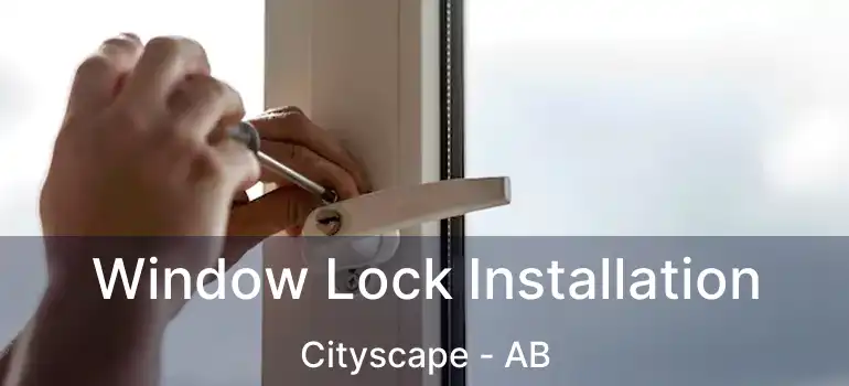  Window Lock Installation Cityscape - AB