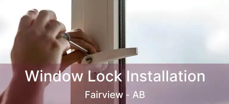  Window Lock Installation Fairview - AB