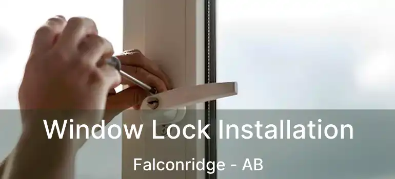  Window Lock Installation Falconridge - AB