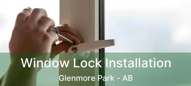  Window Lock Installation Glenmore Park - AB