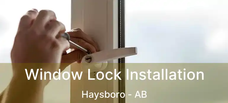  Window Lock Installation Haysboro - AB