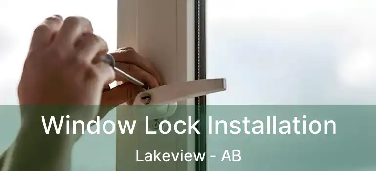  Window Lock Installation Lakeview - AB
