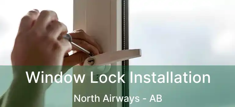  Window Lock Installation North Airways - AB