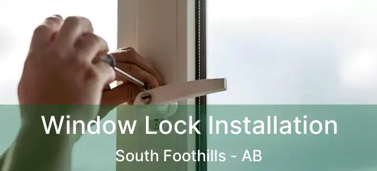  Window Lock Installation South Foothills - AB
