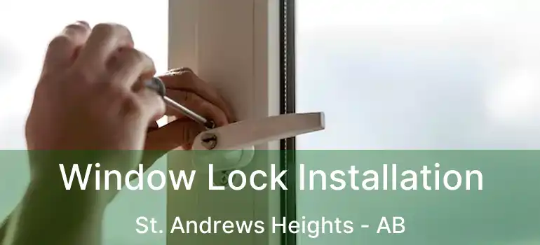  Window Lock Installation St. Andrews Heights - AB