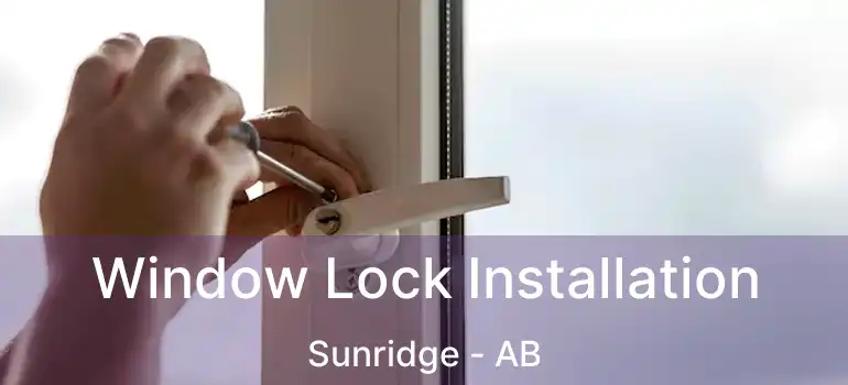  Window Lock Installation Sunridge - AB