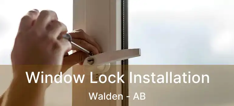  Window Lock Installation Walden - AB