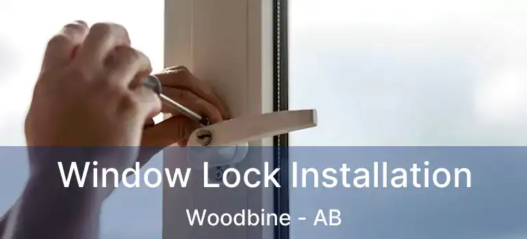  Window Lock Installation Woodbine - AB
