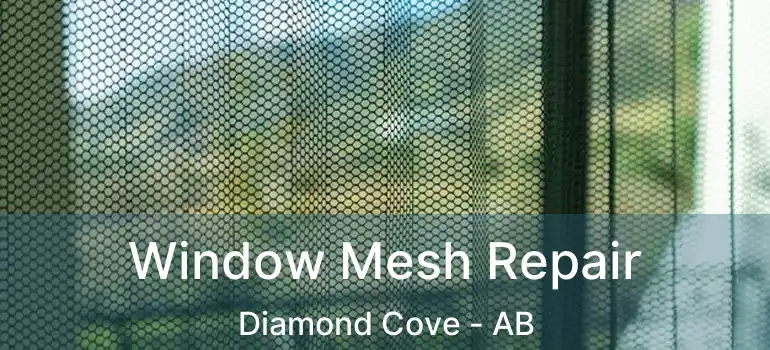  Window Mesh Repair Diamond Cove - AB