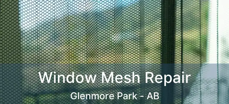  Window Mesh Repair Glenmore Park - AB