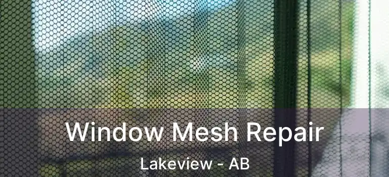  Window Mesh Repair Lakeview - AB
