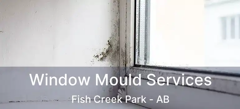  Window Mould Services Fish Creek Park - AB