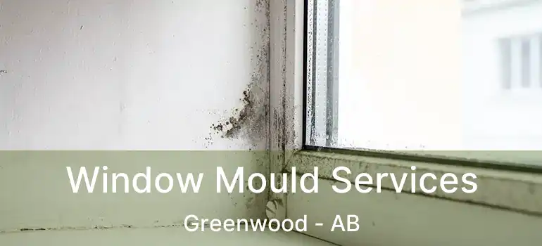  Window Mould Services Greenwood - AB