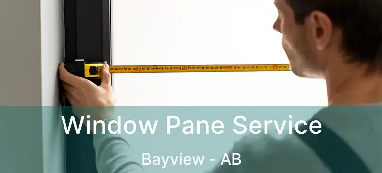  Window Pane Service Bayview - AB
