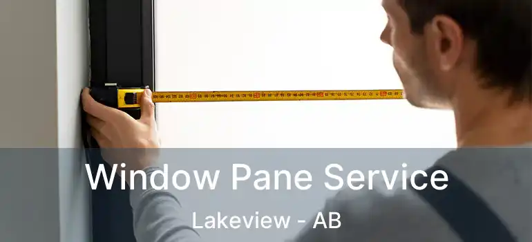  Window Pane Service Lakeview - AB