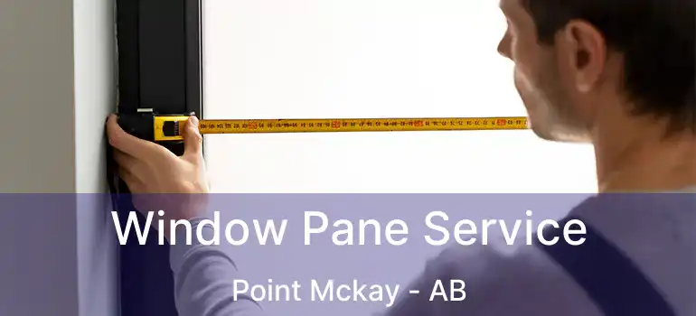  Window Pane Service Point Mckay - AB