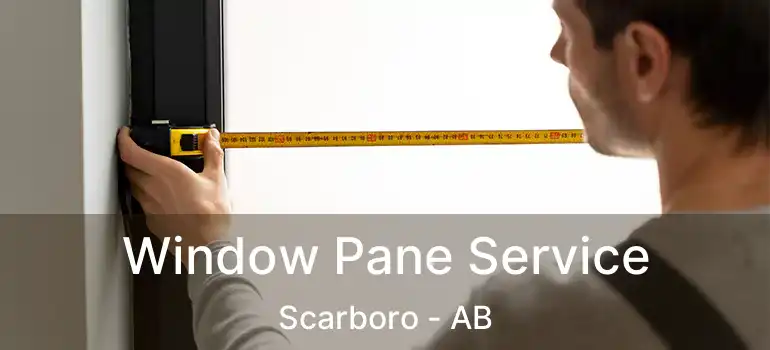  Window Pane Service Scarboro - AB
