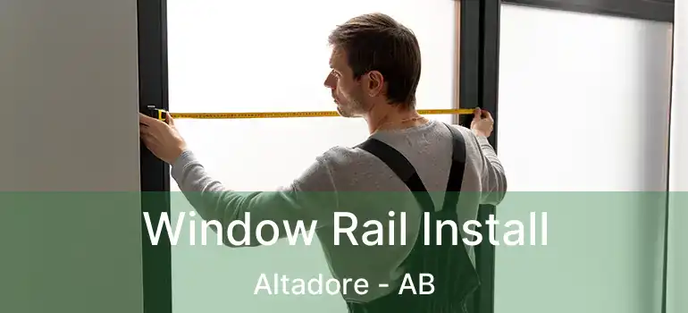  Window Rail Install Altadore - AB
