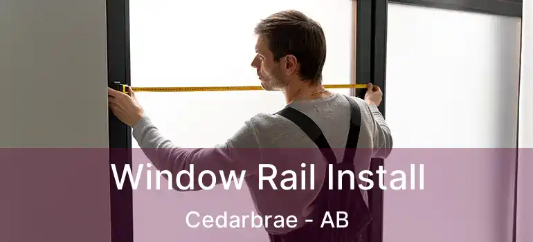  Window Rail Install Cedarbrae - AB